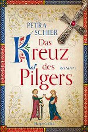 Das Kreuz des Pilgers de Petra Schier