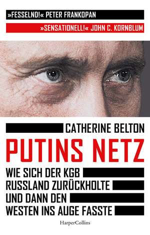 Putins Netz. Wie sich der KGB Russland zurückholte und dann den Westen ins Auge fasste de Catherine Belton