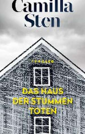 Das Haus der stummen Toten de Camilla Sten