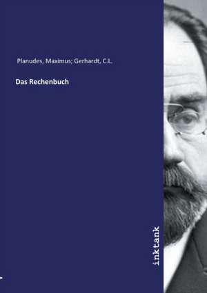 Das Rechenbuch de Maximus Gerhardt Planudes