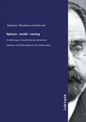 Spinoza - Jacobi - Lessing de Theodorus Cornelis van Stockum