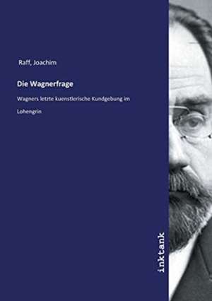 Die Wagnerfrage de Joachim Raff