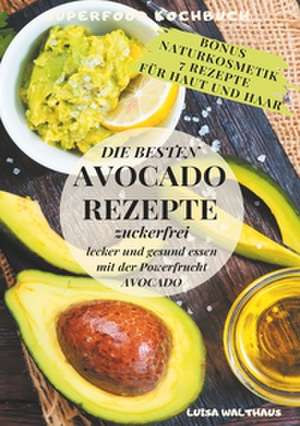 Avocado Rezepte de Luisa Walthaus