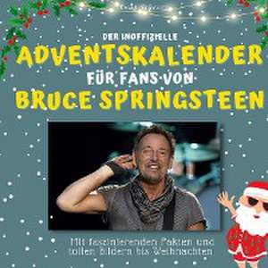 Der inoffizielle Adventskalender für Fans von Bruce Springsteen de Lena Schwarz