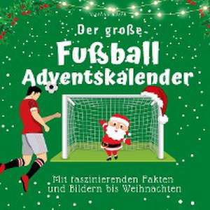 Der große Fußball-Adventskalender de Markus Klein