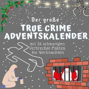 Der grosse True Crime Adventskalender de Peter Bond