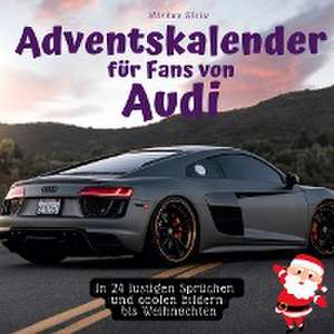 Adventskalender für Fans von Audi de Markus Klein