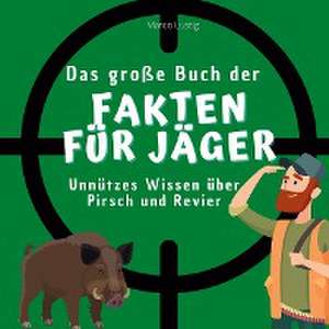 Das große Buch der Fakten für Jäger de Marco Lustig