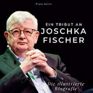 Ein Tribut an Joschka Fischer de Paula Kaiser