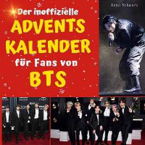 Der inoffizielle Adventskalender für Fans von BTS de Lena Schwarz