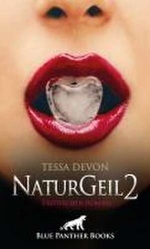 NaturGeil 2 | Erotischer Roman de Tessa Devon