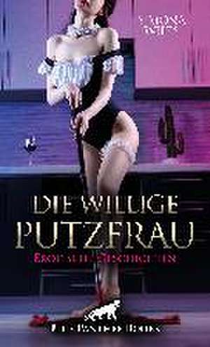 Die willige Putzfrau | Erotische Geschichten de Simona Wiles