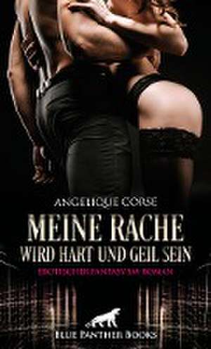 Meine Rache wird hart und geil sein | Erotischer Fantasy SM-Roman de Angelique Corse