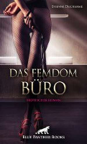 Das Femdom Büro | Erotischer Roman de Etienne Ducharme