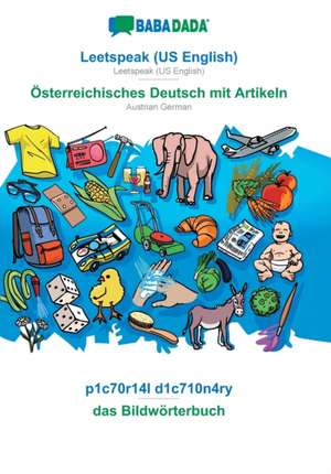 BABADADA, Leetspeak (US English) - Österreichisches Deutsch mit Artikeln, p1c70r14l d1c710n4ry - das Bildwörterbuch de Babadada Gmbh