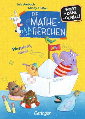 Die Mathematierchen. Pluspferd, ahoi! de Jule Ambach