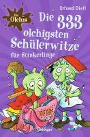 Die Olchis. Die 333 olchigsten Schülerwitze für Stinkerlinge de Erhard Dietl