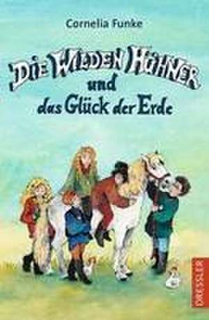 Die Wilden Hühner 4. Die Wilden Hühner und das Glück der Erde de Cornelia Funke