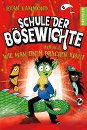 Schule der Bösewichte 2. Lektion 2: Wie man einen Drachen klaut de Ryan Hammond