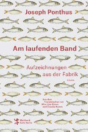 Am laufenden Band de Joseph Ponthus