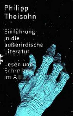 Einführung in die außerirdische Literatur de Philipp Theisohn