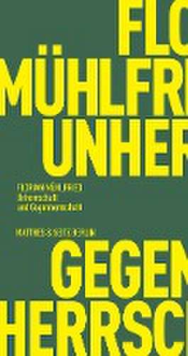 Unherrschaft und Gegenherrschaft de Florian Mühlfried