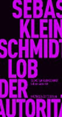 Lob der Autorität de Sebastian Kleinschmidt