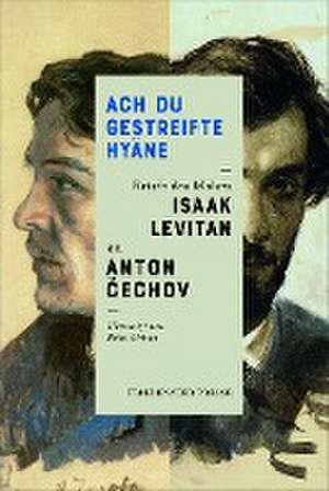 Ach Du gestreifte Hyäne. de Anton Cechov