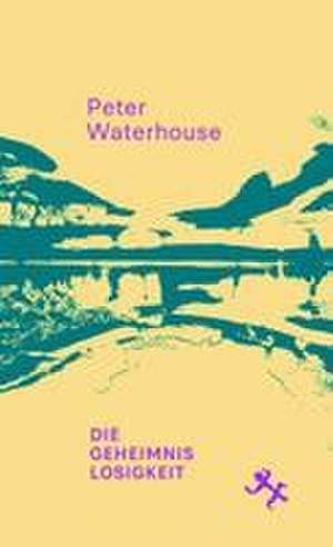 Die Geheimnislosigkeit de Peter Waterhouse