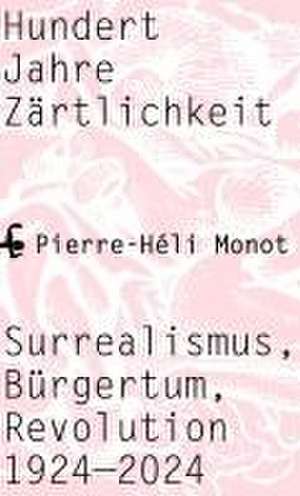 Hundert Jahre Zärtlichkeit de Pierre-Héli Monot