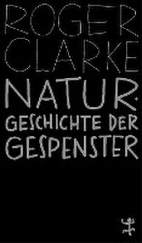 Naturgeschichte der Gespenster de Roger Clarke