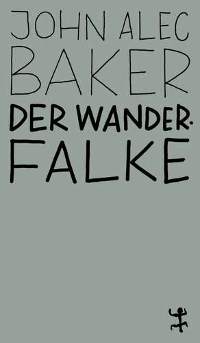Der Wanderfalke de John Alec Baker