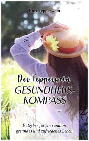 Der Tepperwein Gesundheits-Kompass de Kurt Tepperwein
