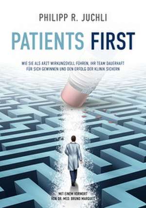 Patients First de Philipp R. Juchli