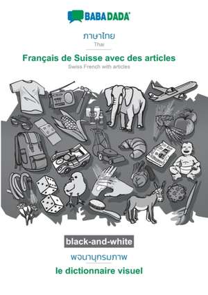 BABADADA black-and-white, Thai (in thai script) - Français de Suisse avec des articles, visual dictionary (in thai script) - le dictionnaire visuel de Babadada Gmbh