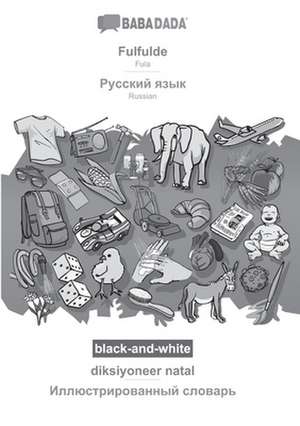 BABADADA black-and-white, Fulfulde - Russian (in cyrillic script), diksiyoneer natal - visual dictionary (in cyrillic script) de Babadada Gmbh