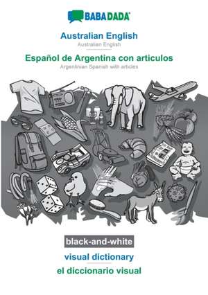 BABADADA black-and-white, Australian English - Español de Argentina con articulos, visual dictionary - el diccionario visual de Babadada Gmbh