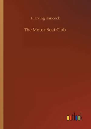 The Motor Boat Club de H. Irving Hancock