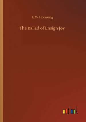 The Ballad of Ensign Joy de E. W Hornung