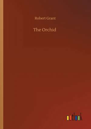 The Orchid de Robert Grant