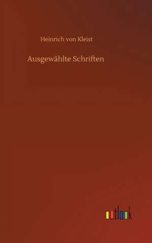 Ausgewählte Schriften de Heinrich Von Kleist