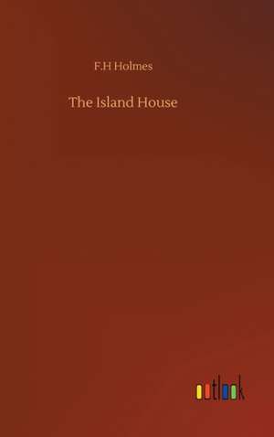 Island House de F H Holmes