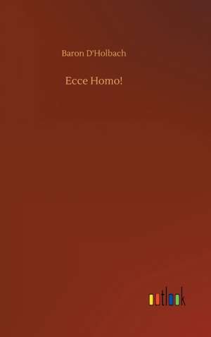 Ecce Homo! de Baron D'Holbach