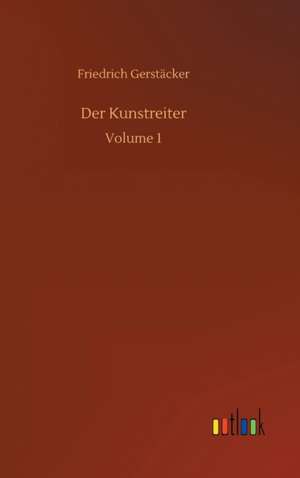 Der Kunstreiter de Friedrich Gerstäcker