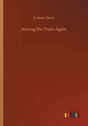 Among the Trees Again de Evaleen Stein