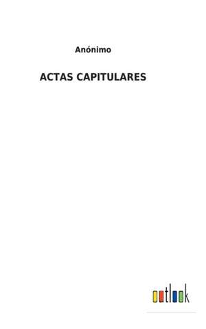 ACTAS CAPITULARES de Anónimo