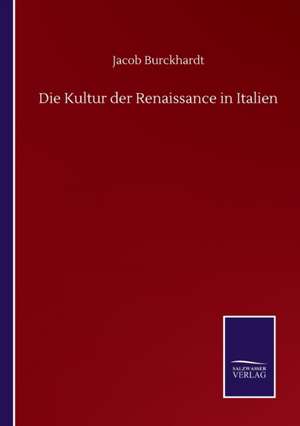 Die Kultur der Renaissance in Italien de Jacob Burckhardt