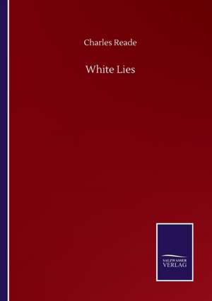 White Lies de Charles Reade