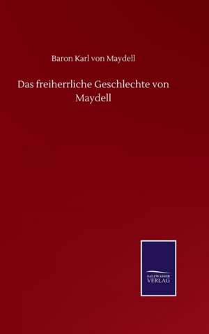 Das freiherrliche Geschlechte von Maydell de Baron Karl von Maydell