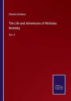 The Life and Adventures of Nicholas Nickleby de Charles Dickens